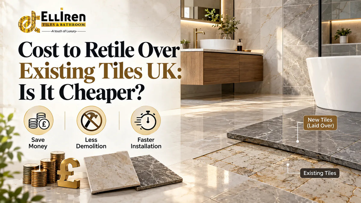 Cost to retile over existing tiles in the UK with luxury Elliren Tiles bathroom design and money-saving benefits
